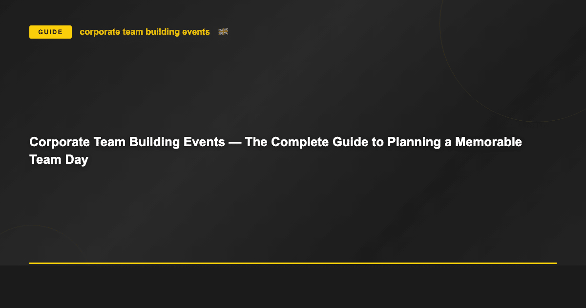 Corporate team building events — pillar guide